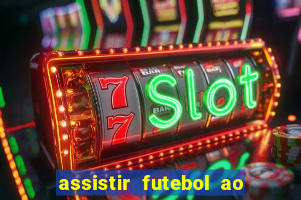 assistir futebol ao vivo multi canais